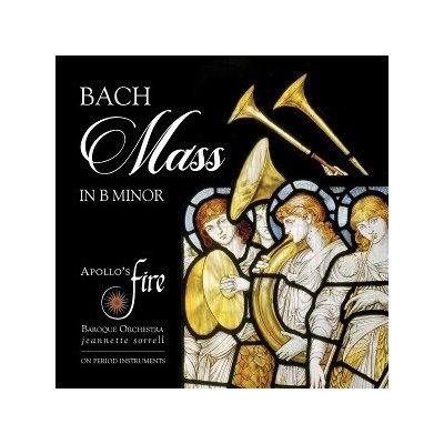 Apollo's Fire & Jeannette Sorrell - Bach: Mass In B Minor, Bwv 232 CD – Hledejceny.cz