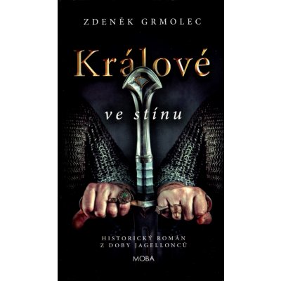 Králové ve stínu - Historický román z období Jagellonců - Zdeněk Grmolec