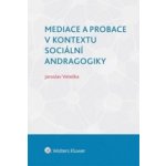 Mediace a probace v kontextu sociální andragogiky – Hledejceny.cz