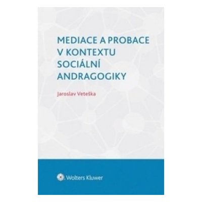 Mediace a probace v kontextu sociální andragogiky – Hledejceny.cz