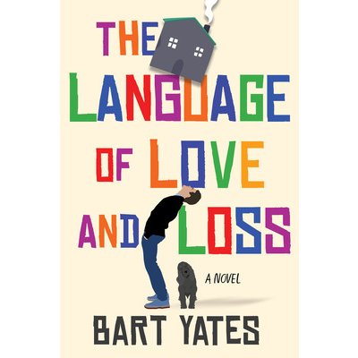 The Language of Love and Loss: A Witty and Moving Novel Perfect for Book Clubs Yates BartPevná vazba