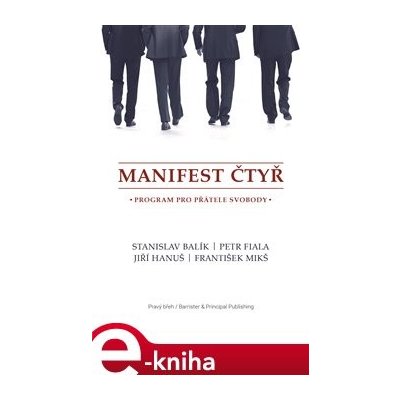 Manifest čtyř. program pro přátele svobody - Jiří Hanuš, Stanislav Balík, Petr Fiala, František Mikš
