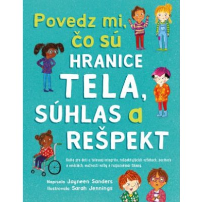 Povedz mi, čo sú hranice tela, súhlas a rešpekt - Jayneen Sanders – Hledejceny.cz