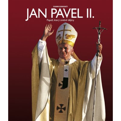 Jan Pavel II. - Papež, který změnil dějiny