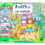 Anička ve městě - Ivana Peroutková – Hledejceny.cz