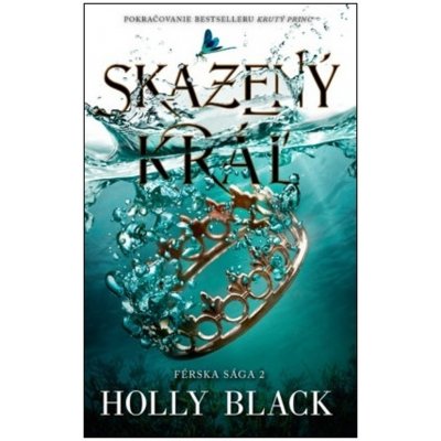 Skazený kráľ - Holly Black – Hledejceny.cz