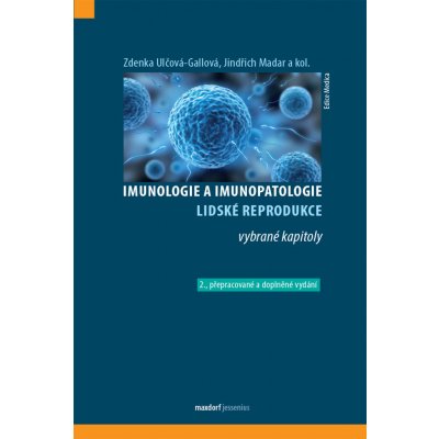 Imunologie a imunopatologie lidské reprodukce (Vybrané kapitoly) - MUDr. Jindřich Madar CSc., Zdenka Ulčová-Gallová