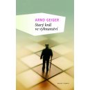 Starý král ve vyhnanství - Arno Geiger