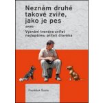 Neznám druhé takové zvíře, jako je pes František Šusta – Zbozi.Blesk.cz
