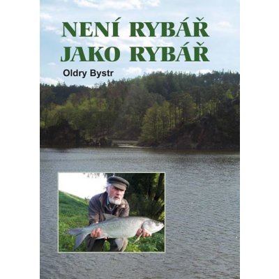 NENÍ RYBÁŘ JAKO RYBÁŘ - Bystrc Oldry