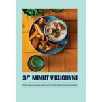 30 minut v kuchyni - Chutně, snadno a bez námahy aneb více než 80 receptů, se kterými si v kuchyni odpočinete - autorů kolektiv – Hledejceny.cz