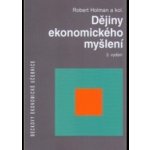 Dějiny ekonomického myšlení Holman Robert a kolektiv – Hledejceny.cz