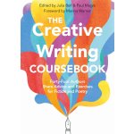 The Creative Writing Coursebook - Julia Bell, Paul Magrs – Hledejceny.cz