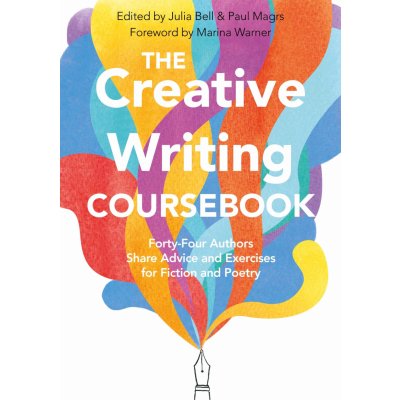 The Creative Writing Coursebook - Julia Bell, Paul Magrs – Zboží Mobilmania