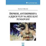 Vaškovský Radovan - Deprese, antidepresiva a jejich vliv na sexuální fungování – Hledejceny.cz