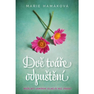 Dvě tváře odpuštění Fortuna Libri Publishing s.r.o. – Hledejceny.cz