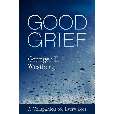 Good Grief: A Companion for Every Loss Westberg Granger E.Paperback