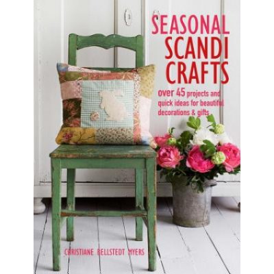 Seasonal Scandi Crafts: Over 45 Projects and Quick Ideas for Beautiful Decorations & Gifts Bellstedt Myers ChristianePaperback – Zboží Mobilmania
