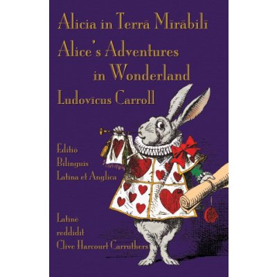 Alicia in Terra Mirabili - Editio Bilinguis Latina et Anglica