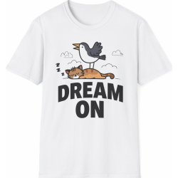 Tričko s potiskem "Dream On" pro snílky s dávkou humoru! white