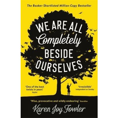 We Are All Completely Beside Ourselves - Karen Joy Fowler – Hledejceny.cz