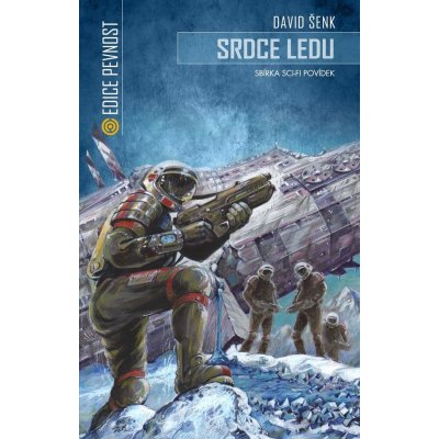 Srdce ledu. sbírka sci-fi povídek - David Šenk - Epocha – Hledejceny.cz