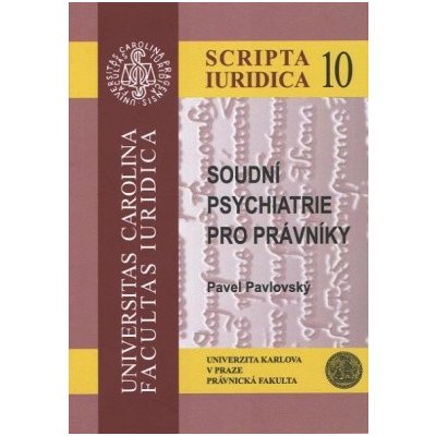 Soudní psychiatrie pro právníky 2 vydání Scripta Iuridica 10 - Pavlovský Pavel – Hledejceny.cz