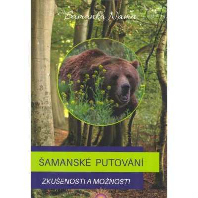 Šamanské putování - Zkušenosti a možnosti - Šamanka Namu – Hledejceny.cz