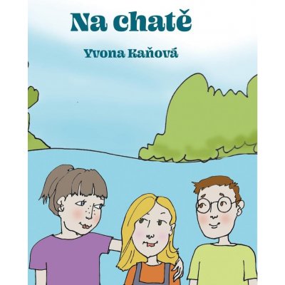 Na chatě - Yvona Kaňová – Hledejceny.cz