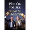 Kniha Nebát se a mluvit - Jak vystupovat před lidmi bez trémy a obav - Karel Voříšek