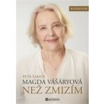 Než zmizím. Magda Vášáryová - Magda Vášáryová, Petr Šabata – Zboží Dáma Než zmizím. Magda Vášáryová - Magda Vášáryová, Petr Šabata – Zboží Dáma