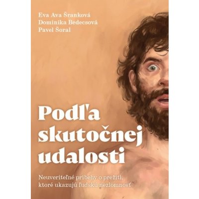 Podľa skutočnej udalosti - Eva Ava Šranková; Dominika Bedecsová; Pavel Šoral – Hledejceny.cz