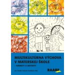 Multikultúrna výchova v materskej škole - Katarína Vančíková, Michaela Vargová editor – Hledejceny.cz