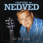 František Nedvěd - Tak šel život CD – Hledejceny.cz