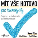 Mít vše hotovo pro teenagery - Mike Williams, David Allen, Mark Wallace – Hledejceny.cz