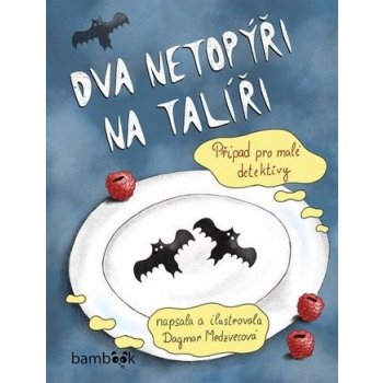 Dva netopýři na talíři - Případ pro malé detektivy - Medzvecová Dagmar