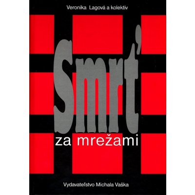 Smrť za mrežami - Veronika Lagová a kol. – Zboží Mobilmania