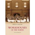 Workhouses of the North - Images of England Higginbotham PeterPaperback – Hledejceny.cz