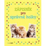 Zápisník pro správné holky - Koťata - kolektiv autorů – Hledejceny.cz