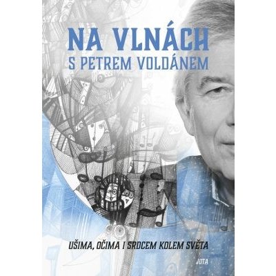 Na vlnách s Petrem Voldánem - Ušima, očima i srdcem kolem světa - Petr Voldán – Hledejceny.cz