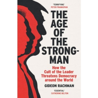 The Age of The Strongman - Gideon Rachman – Hledejceny.cz