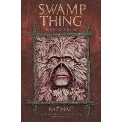 Swamp Thing - Bažináč 4 - Hejno vran – Moore Alan, Bissette Stephen, Totleben John a kolektiv