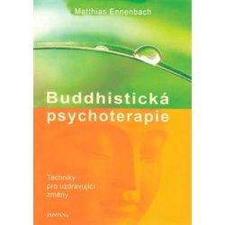 Buddhistická psychoterapie - Techniky pro uzdravující změny - Matthias Ennenbach, Brožovaná