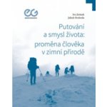 Putování a smysl života: proměna člověka v zimní přírodě – Sleviste.cz