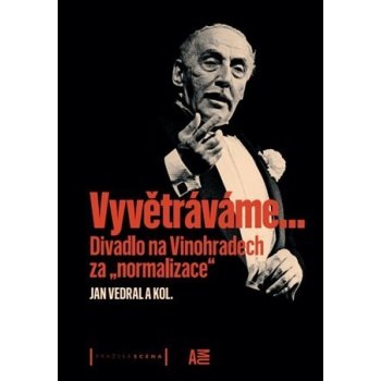 Vyvětráváme… Divadlo na Vinohradech za normalizace - Jan Vedral