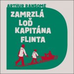 Zamrzlá loď kapitána Flinta - Arthur Ransome – Hledejceny.cz
