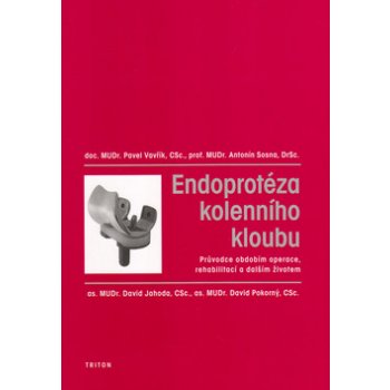 Endoprotéza kolenního kloubu -- Průvodce obdobím operace, rehabilitací a dalším životem. Pavel Vavřík, Antonín Sosna