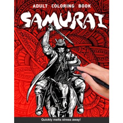 Samurai Adults Coloring Book: samurai warrior ronin bushido gift for adults relaxation art large creativity grown ups coloring relaxation stress rel – Hledejceny.cz