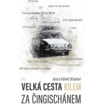 Urban Daniel: Velká cesta kilem za Čingischánem - Škodou 100 do Mongolska a zpět – Hledejceny.cz