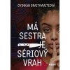 Má sestra je sériový vrah - Braithwaiteová Oyinkan